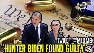 Episode 250 "Hunter Biden Found Guilty"