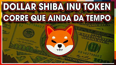 DOLLAR SHIBA INU TOKEN CORRE QUE AINDA DÁ TEMPO