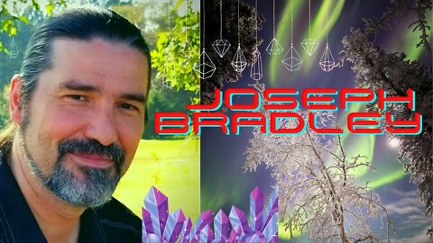 Joseph Bradley Soul Journeyer, Spiritual Teacher and Healer!