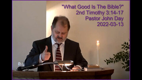 "What Good Is The Bible?", (2nd Tim 3:14-17), 2022-03-13, Longbranch Community Church