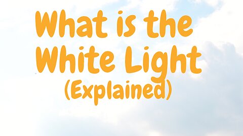 Seeing The White Light. What It’s Like to Meet God. (Podcast 12)