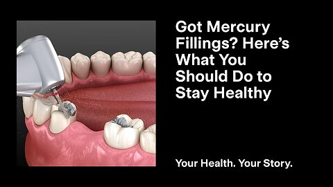Got Mercury Fillings? Here’s What You Should Do to Stay Healthy