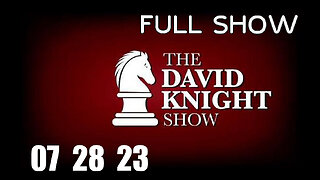 DAVID KNIGHT (Full Show) 07_28_23 Friday