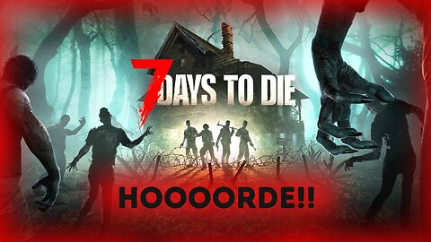 We May Be In A Little Trouble Here | 7 Days To Die