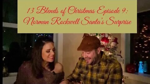 13 Blends of Christmas Episode 9: Norman Rockwell Santa”s Surprise