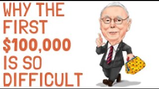 Charlie Munger- Why the First $100,000 is Hard (And the Next is Easy)