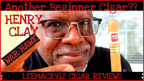 Henry Clay War Hawk | Another Beginner Cigar | #LeeMack912 (S07 E102)