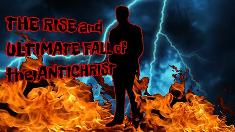 Rise and ultimate fall of the Antichrist part 1