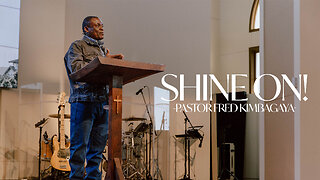 Shine On! | Pastor Fred Kimbagaya, Craig Linquist, & Garrett Backstrom