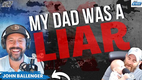 Episode 27: My Dad Was A Liar With John Ballenger