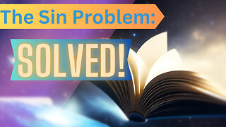 The Sin Problem: Solved! (Abbreviated)
