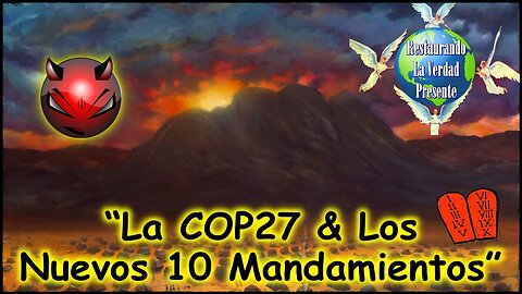 “La COP27 & Los Nuevos 10 Mandamientos”