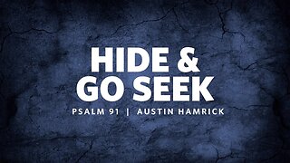 Hide & Go Seek | Psalm 91 | Austin Hamrick