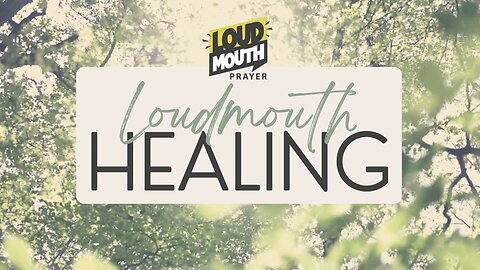 Prayer | Loudmouth Healing Session 19- Marty Grisham of Loudmouth Prayer- 5-26-2023