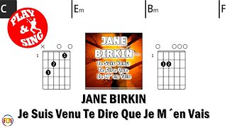 JANE BIRKIN Je Suis Venu Te Dire Que Je M´en Vais FCN GUITAR CHORDS & LYRICS