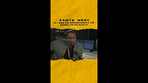 @kanyewest If I see an opportunity I’m going to go for it