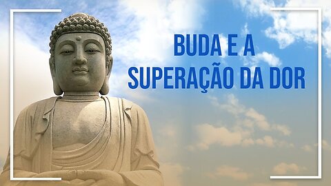 BUDA E A SUPERAÇÃO DA DOR