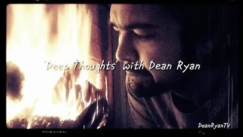 'Deep Thoughts' with Dean Ryan