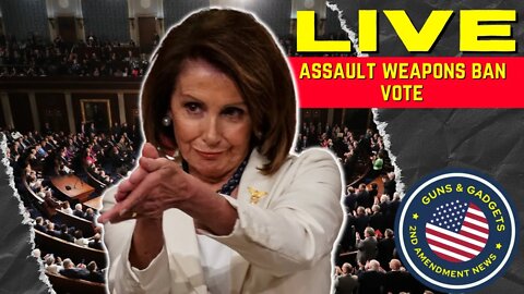 LIVE: Assault Weapons Ban Vote on House Floor