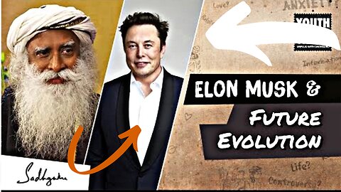 SADGURU ON ELON MUSK AND EVOLUTION IN FUTURE