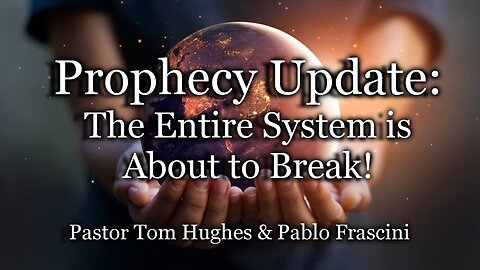 Prophecy Update: The Entire System Is About to Break!