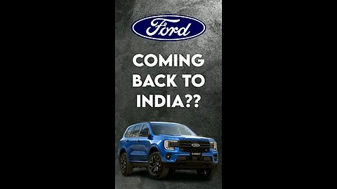 Ford Coming Back To India?