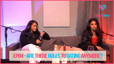 Are There Rules To Modern Dating? | Talk to Me Nice Podcast EP04