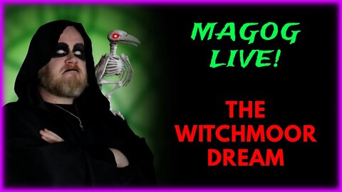 Magog Live! - Will Magog Become Lord of the Witchmoor?