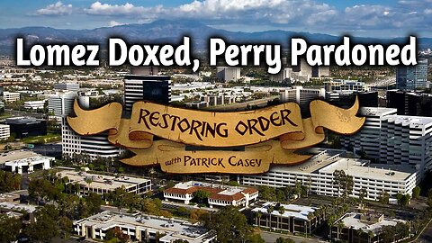 Lomez Doxed, Perry Pardoned | Restoring Order - EP 293