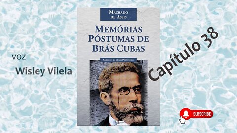 Capítulo 38 | Memórias Póstumas de Brás Cubas | A quarta edição