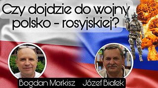 Czy dojdzie do wojny polsko-rosyjskiej? - Józef Białek