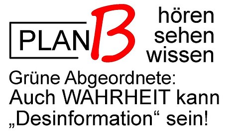 Wahrheit ist Desinformation. Ein Blick in die faszinierende Welt einer Grünen.@PLAN B🙈