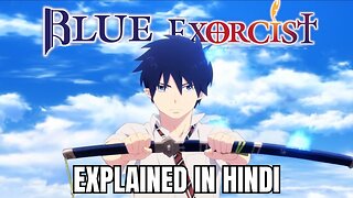 Blue Exorcist Explained in Hindi : Everything You Need to Know