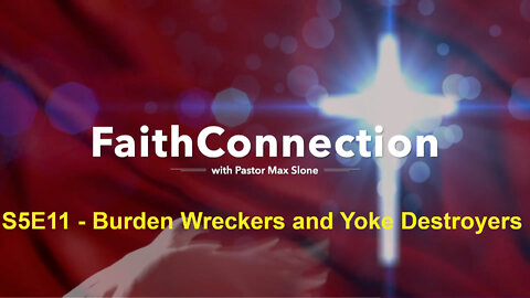 FaithConnection S5E11 - Burden Wreckers and Yoke Destroyers