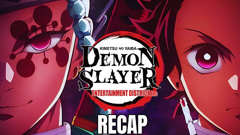 Demon Slayer: Entertainment District Arc Recap