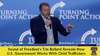 'Sound of Freedom's Tim Ballard Reveals How U.S. Government Works With Child Traffickers