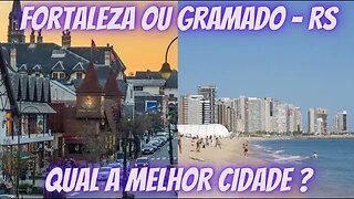 FORTALEZA ou GRAMADO no RS. QUAL a MELHOR CIDADE ?