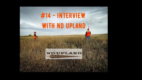 #14 - Interview with ND Upland