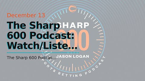 The Sharp 600 Podcast: Watch/Listen Every Tuesday and Friday