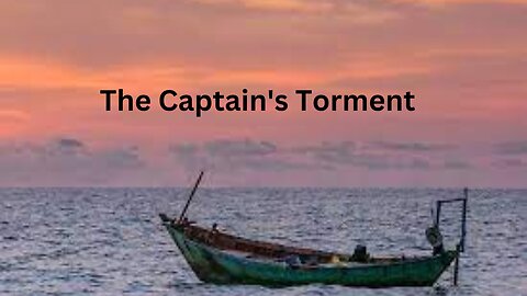 The Captain's Torment