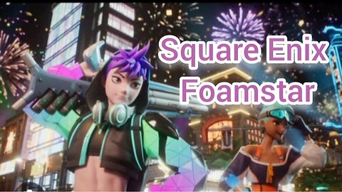 Square Enix Foamstar upcoming game l latest news