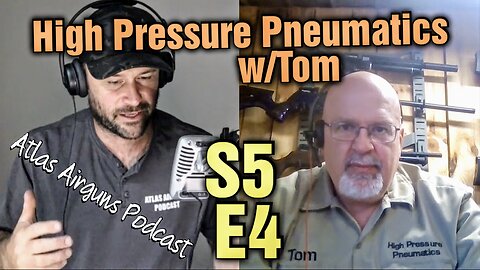 High Pressure Pneumatics w/ Tom | Atlas Airguns Podcast S5 E4