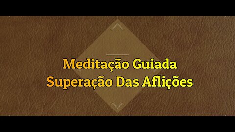 🧘‍♀️Meditação Guiada - Superação Das Aflições.