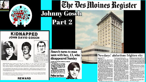 Johnny Gosch - PART 2 - The Des Moines Register Connection - What Crime Is It?