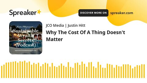 Why The Cost Of A Thing Doesn't Matter