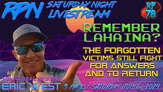 The Forgotten Tragedy of The Maui Fires with Eric West on Sat Night Livestream