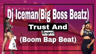 Dj Iceman (Big Boss Beatz) Trust And Respect (Boom Bap Beat)
