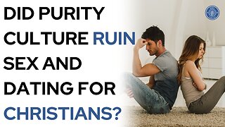 Did purity culture ruin sex and dating for Christians?