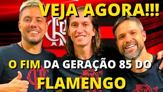 ÚLTIMAS NOTÍCIAS DO FLAMEMGO SOBRE A DESPEDIDA DA GERAÇÃO 85 - É TRETA!!!
