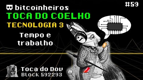 Tempo exige Trabalho - Toca do Coelho Bitcoin: Tecnologia 3/7